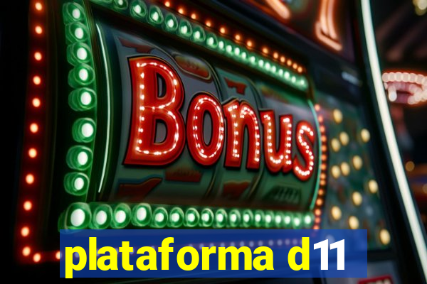 plataforma d11